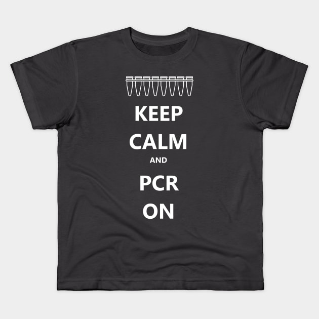 Keep Calm and PCR On Kids T-Shirt by The BioGeeks